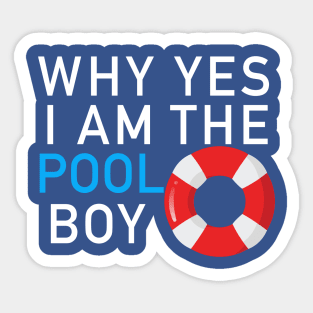 Why yes I am the pool boy Sticker